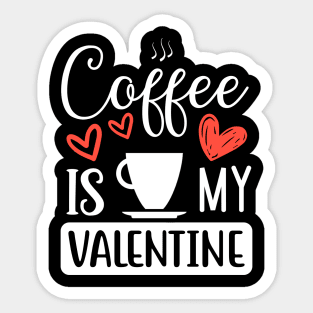 Coffee Is My Valentine Sticker